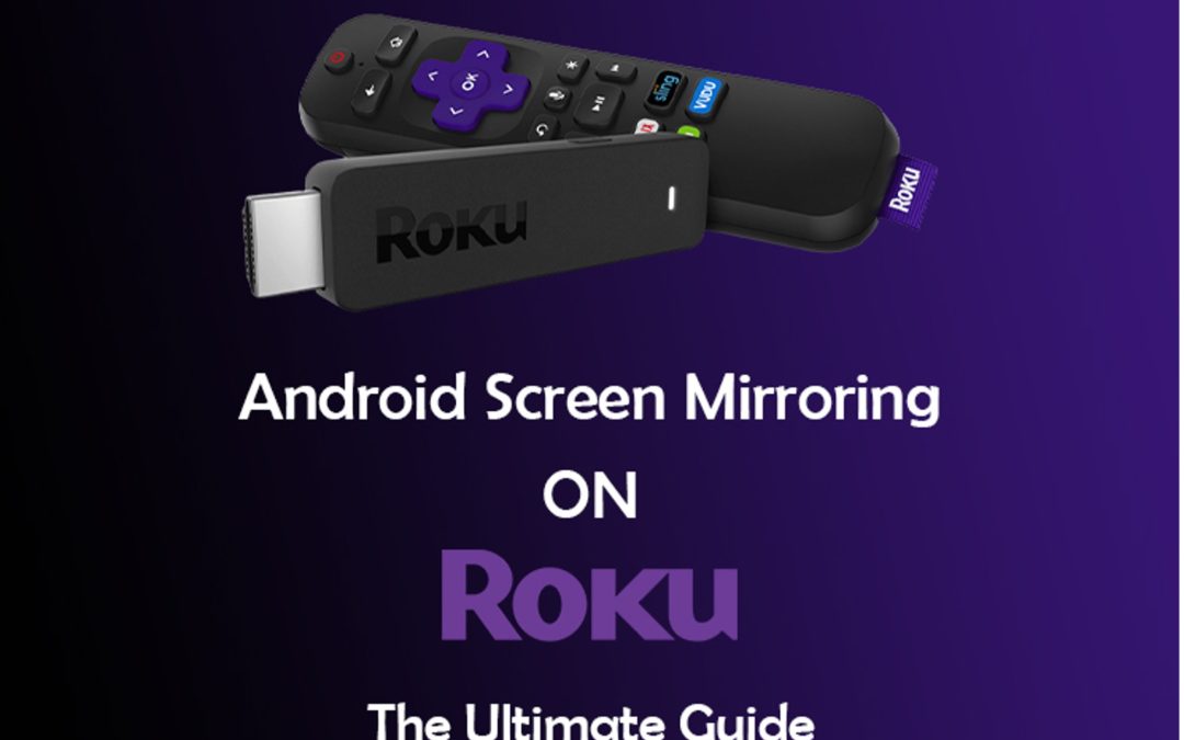 How to do Android Screen Mirroring on Roku: The Ultimate Guide
